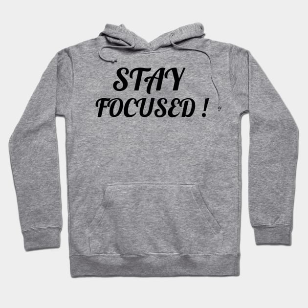 STAY FOCUSED! Hoodie by BigtoFitmum27